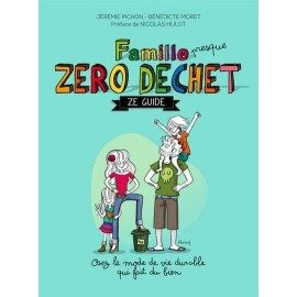 Famille presque Zéro Déchet - Ze Guide - De Jérémie Pichon et Bénédicte Moret